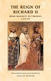 The reign of Richard II : from minority to tyranny 1377-97