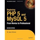 Beginning PHP and MySQL 5: From Novice to Professional, Second Edition (Beginning from Novice to Professional)