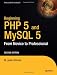 Beginning PHP and MySQL 5: From Novice to Professional, Second Edition (Beginning from Novice to Professional) Beginning PHP and MySQL 5: From Novice to Professional, Second Edition (Beginning from Novice to Professional)