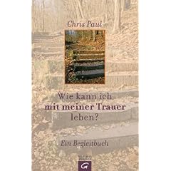 Wie kann ich mit meiner Trauer leben?: Ein Begleitbuch