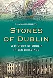 Stones of Dublin : a history of Dublin in ten buildings