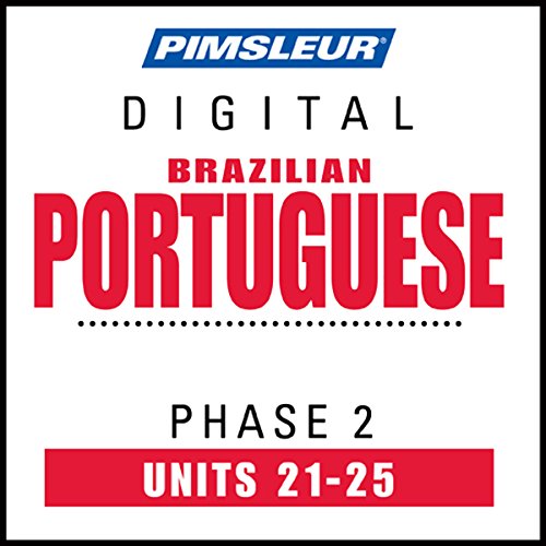 Port (Braz) Phase 2, Unit 21-25: Learn to Speak and Understand Portuguese (Brazilian) with Pimsleur Language Programs