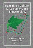 Plant Tissue Culture, Development, and Biotechnology