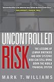 Uncontrolled Risk: Lessons of Lehman Brothers and How Systemic Risk Can Still Bring Down the World Financial System
