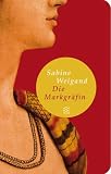 Die Markgr�fin - Sabine Weigand