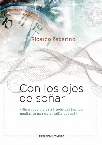 Con los ojos de soñar: ¿Se puede viajar a través del tiempo  mediante una estampilla postal? (Spanish Edition)