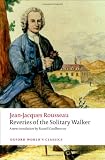 Reveries of the Solitary Walker (Oxford World`s Classics)