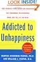 Addicted to Unhappiness: Free Yourself from Moods and Behaviors That Undermine Relationships, Work, and the Life You Want