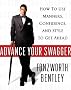 Advance Your Swagger: How to Use Manners, Confidence, and Style to Get Ahead Advance Your Swagger: How to Use Manners, Confidence, and Style to Get Ahead