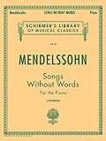 Felix Mendelssohn  Songs Without Words Pf (Schirmers Library of Musical Classics)