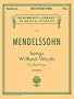 Mendelssohn: Songs Without Words for the Piano (Schirmer's Library of Musical Classics Vol. 58)