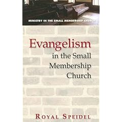 Evangelism in the Small Membership Church (Ministry in the Small Membership Church)