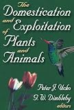 The Domestication and Exploitation of Plants and Animals