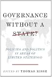 Governance without a state? : policies and politics in areas of limited statehood