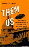 Them or Us: Archetypal Interpretation of Fifties Alien Invasion Films (A Midland Book)