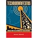 Technomanifestos: Visions of the Information Revolutionaries