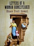 LETTERS OF A WOMAN HOMESTEADER (Illustrated)