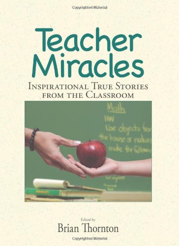 teacher miracles inspirational true stories from the classroom