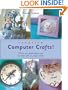 Creative Computer Crafts: 50 Fun and Useful Products You Can Make with Any Inkjet Printer