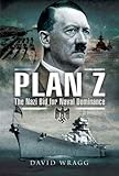 Plan Z : the Nazi bid for naval dominance