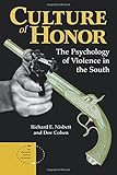 Culture Of Honor: The Psychology Of Violence In The South (New Directions in Social Psychology)
