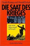 Die Saat des Krieges (1938/1939) - Hitlers Angriff auf Europa - Guido Knopp, Harald Schott
