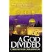 A God Divided: Understanding the Differences Between Islam, Christianity, a