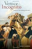 Venice Incognito: Masks in the Serene Republic (Fletcher Jones Foundation Book in the Humanities)