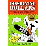Dissolving Dollars: Exposing The Debt-Based Insanity Behind Modern Money (2Nd Edition)