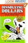 Dissolving Dollars: Exposing The Debt-Based Insanity Behind Modern Money (2Nd Edition)