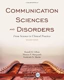 Communication Sciences and Disorders: From Science to Clinical Practice, Second Edition