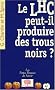 Le LHC peut-il produire des trous noirs ?