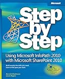 Using Microsoft InfoPath 2010 with Microsoft SharePoint 2010 step by step