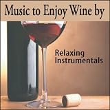 Wine Drinking & Robbins Island Music Artists Music to Enjoy Wine by: Relaxing Instrumentals for Wine Drinking, Drink Wine Party, Cocktail Hour