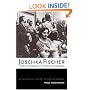 Joschka Fischer and the Making of the Berlin Republic: An Alternative History of Postwar Germany