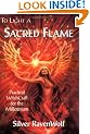 To Light a Sacred Flame: Practical WitchCraft for the Millennium