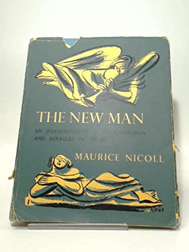The New Man; An Interpretation of Some Parables and Miracles of Christ