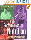 High-Performance Nutrition: The Total Eating Plan to Maximum Your Workout