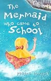 The Mermaid Who Came to School