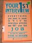 Your First Interview: Everything You Need to Know to Ace the Interview Process and Get Your First Job