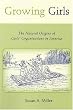 Growing Girls: The Natural Origins of Girls' Organizations in America (Rutgers Series in Childhood Studies)