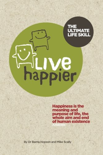 Live Happier The Ultimate Life Skill