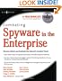 Combating Spyware in the Enterprise: Discover, Detect, and Eradicate the Internet's Greatest Threat