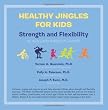 Healthy Jingles for Kids: Strength and Flexibility