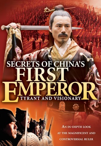 Secrets of China's First Emperor: Tyrant and Visionary