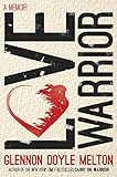 Love Warrior: A Memoir