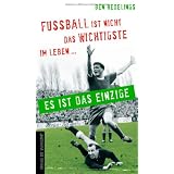 Fu�ball ist nicht das Wichtigste im Leben - es ist das Einzigevon "Ben Redelings"