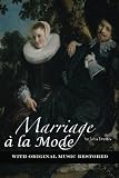 Marriage à la Mode: With Original Music Restored