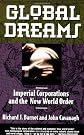 Global Dreams: Imperial Corporations and the New World Order