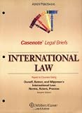 Casenote Legal Briefs International Law: Keyed to Dunoff, Ratner, and Wippman, 2e